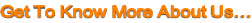 Get To Know More About Us…
